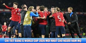 Chi tiết bảng G World Cup 2026