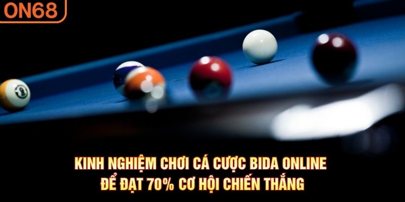 Kinh nghiệm chơi cá cược bida online để đạt 70% cơ hội chiến thắng