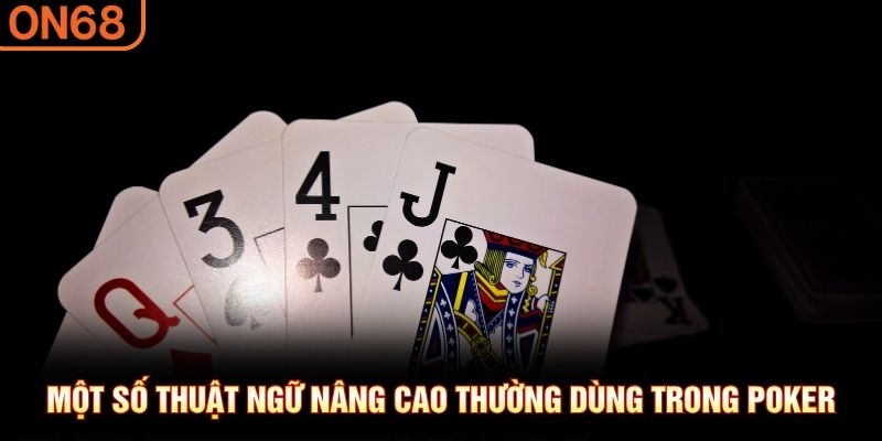 Một số thuật ngữ nâng cao thường dùng trong poker